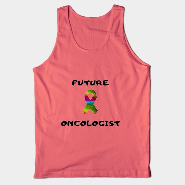 FUTURE ONCOLOGIST Tank Top by In Medicine We Trust (by Dr. Ashragat)